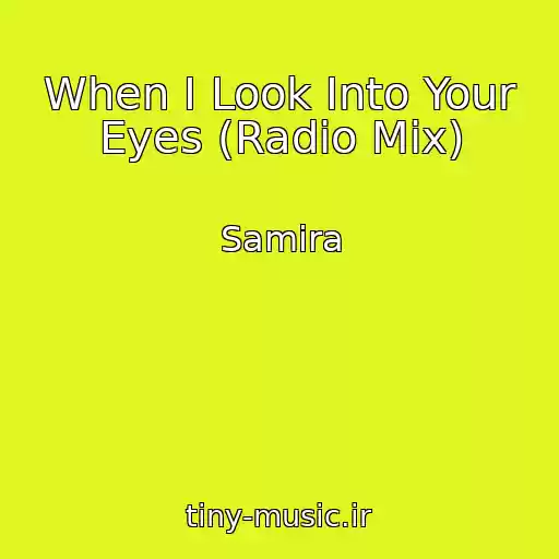 کاور آهنگ When I Look Into Your Eyes (Radio Mix) از Samira