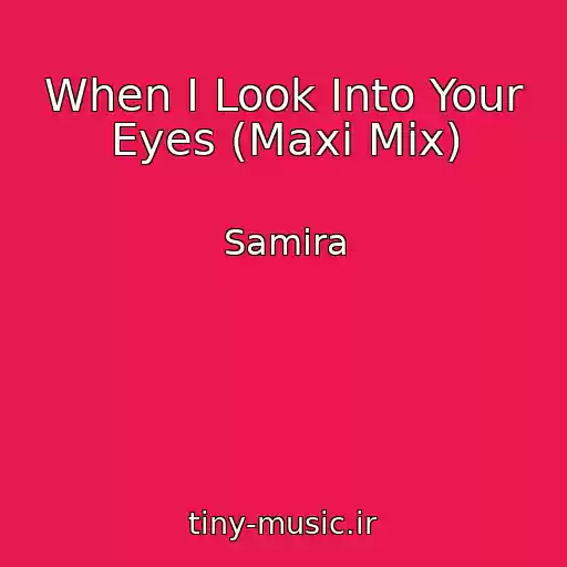 کاور آهنگ When I Look Into Your Eyes (Maxi Mix) از Samira