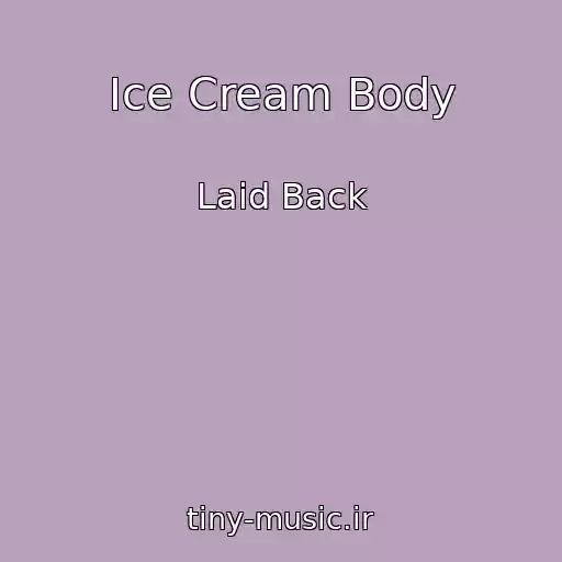 کاور آهنگ Ice Cream Body از Laid Back