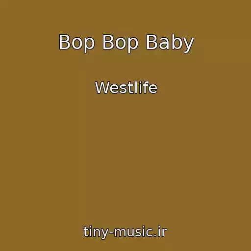 کاور آهنگ Bop Bop Baby از Westlife