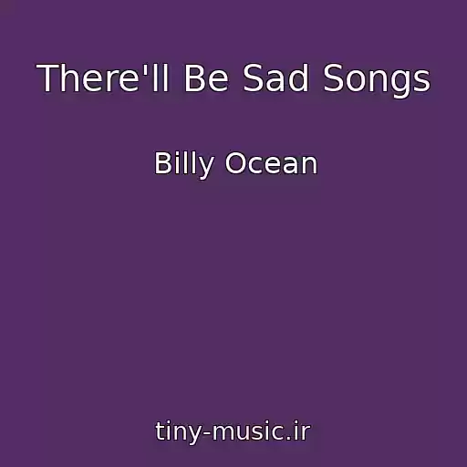 کاور آهنگ There'll Be Sad Songs از Billy Ocean