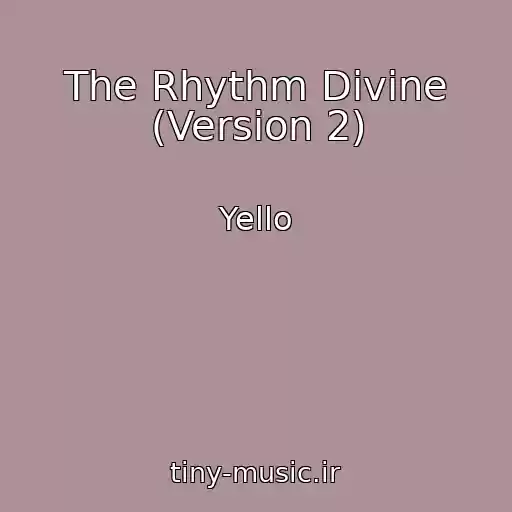کاور آهنگ The Rhythm Divine (Version 2) از Yello
