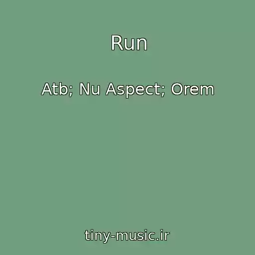 کاور آهنگ Run از Atb; Nu Aspect; Orem