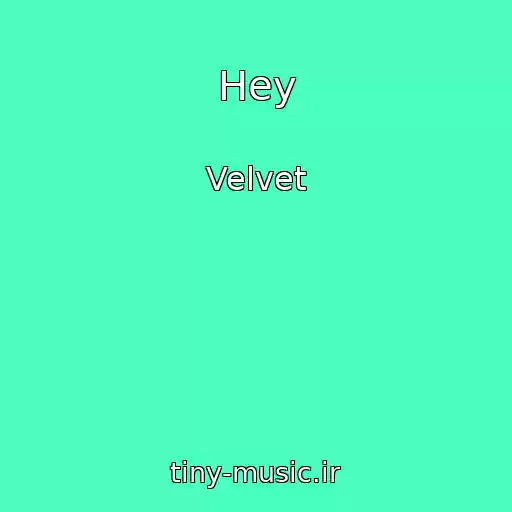 کاور آهنگ Hey از Velvet