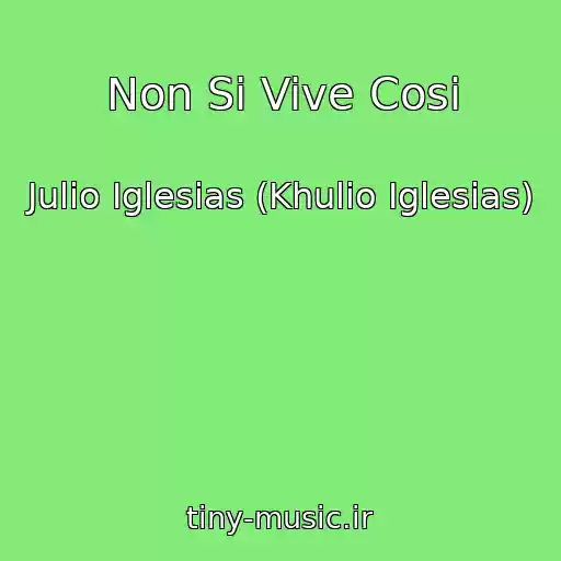 کاور آهنگ Non Si Vive Cosi از Julio Iglesias (Khulio Iglesias)