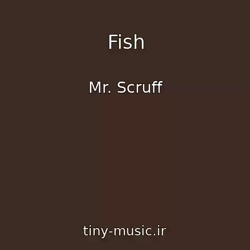 کاور آهنگ Fish از Mr. Scruff
