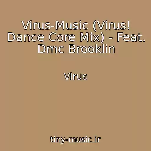 کاور آهنگ Virus-Music (Virus! Dance Core Mix) - Feat. Dmc Brooklin از Virus