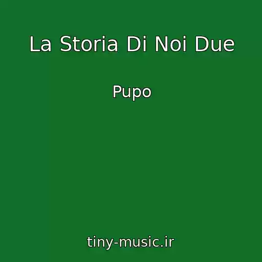 کاور آهنگ La Storia Di Noi Due از Pupo