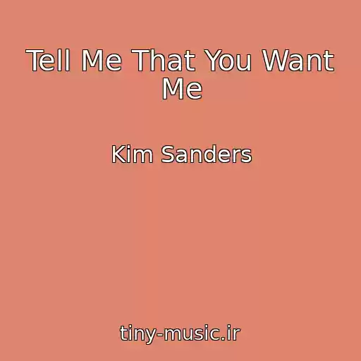 کاور آهنگ Tell Me That You Want Me از Kim Sanders
