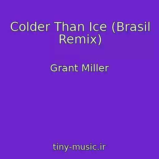 کاور آهنگ Colder Than Ice (Brasil Remix) از Grant Miller