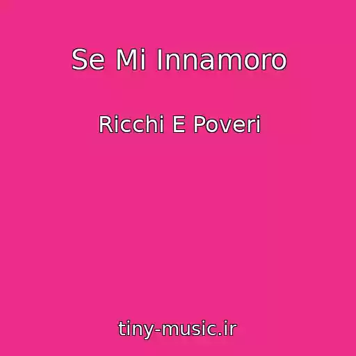 کاور آهنگ Se Mi Innamoro از Ricchi E Poveri