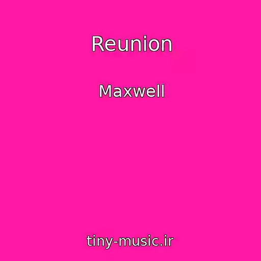 کاور آهنگ Reunion از Maxwell