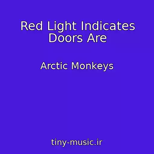 کاور آهنگ Red Light Indicates Doors Are از Arctic Monkeys