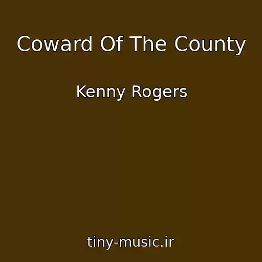 کاور آهنگ Coward Of The County از Kenny Rogers