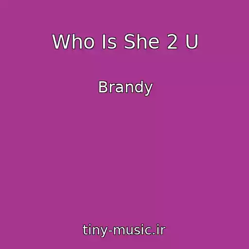 کاور آهنگ Who Is She 2 U از Brandy
