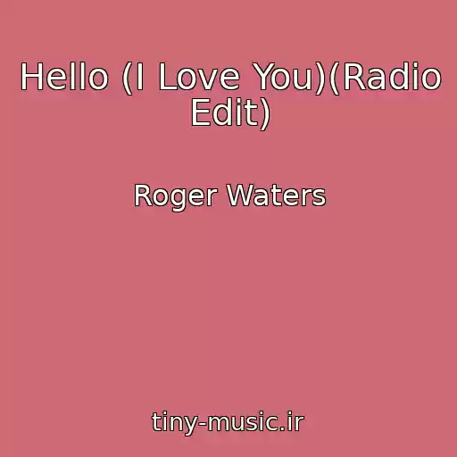 کاور آهنگ Hello (I Love You)(Radio Edit) از Roger Waters