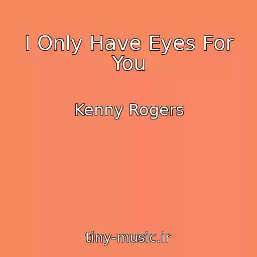 کاور آهنگ I Only Have Eyes For You از Kenny Rogers