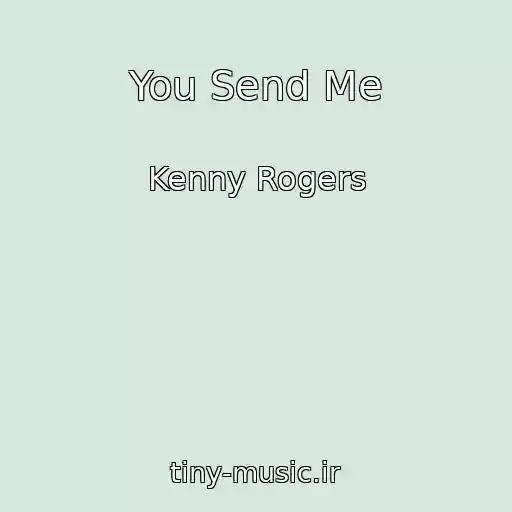 کاور آهنگ You Send Me از Kenny Rogers