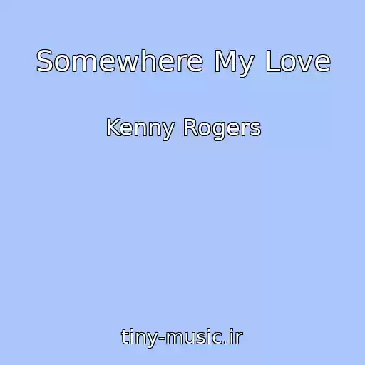 کاور آهنگ Somewhere My Love از Kenny Rogers