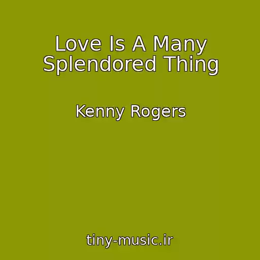 کاور آهنگ Love Is A Many Splendored Thing از Kenny Rogers