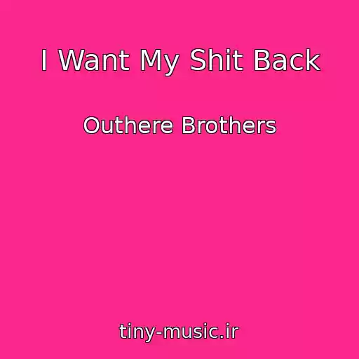 کاور آهنگ I Want My Shit Back از Outhere Brothers