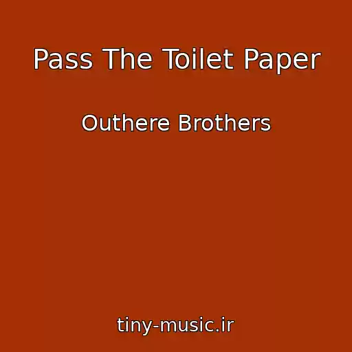 کاور آهنگ Pass The Toilet Paper از Outhere Brothers