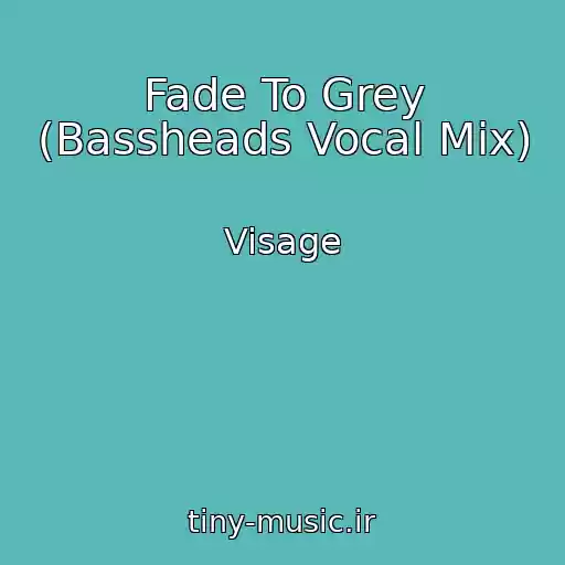 کاور آهنگ Fade To Grey (Bassheads Vocal Mix) از Visage