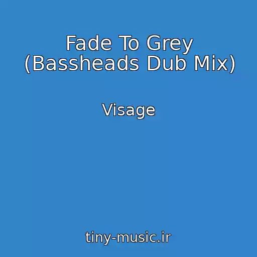 کاور آهنگ Fade To Grey (Bassheads Dub Mix) از Visage
