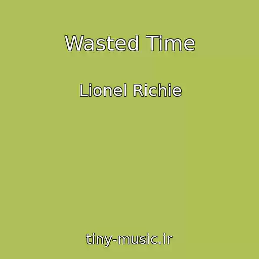 کاور آهنگ Wasted Time از Lionel Richie