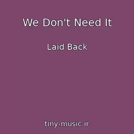 کاور آهنگ We Don't Need It از Laid Back