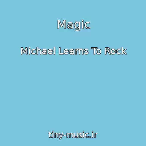 کاور آهنگ Magic از Michael Learns To Rock