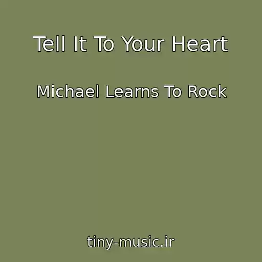 کاور آهنگ Tell It To Your Heart از Michael Learns To Rock