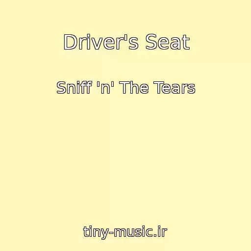 کاور آهنگ Driver's Seat از Sniff 'n' The Tears