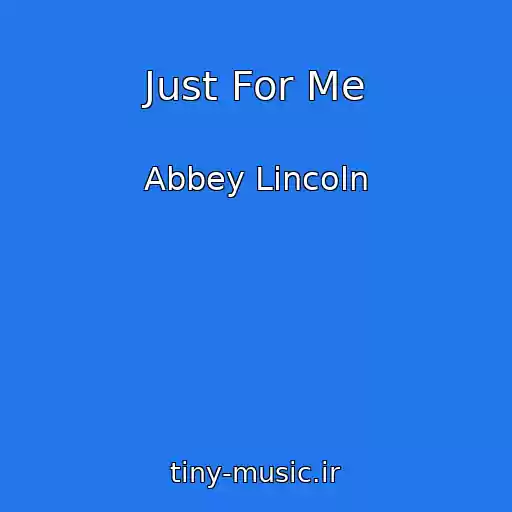 کاور آهنگ Just For Me از Abbey Lincoln
