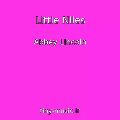 کاور آهنگ Little Niles از Abbey Lincoln