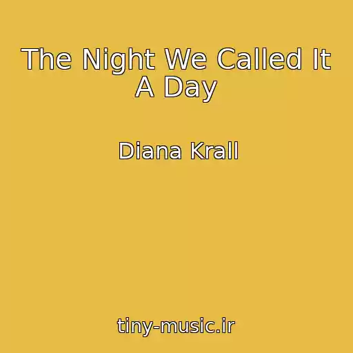 کاور آهنگ The Night We Called It A Day از Diana Krall