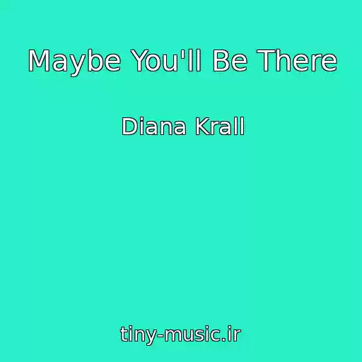 کاور آهنگ Maybe You'll Be There از Diana Krall