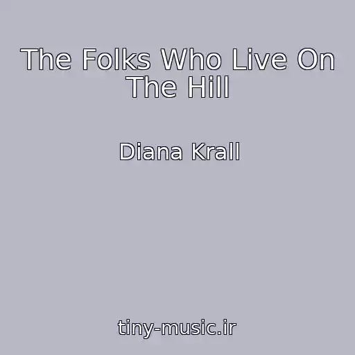 کاور آهنگ The Folks Who Live On The Hill از Diana Krall