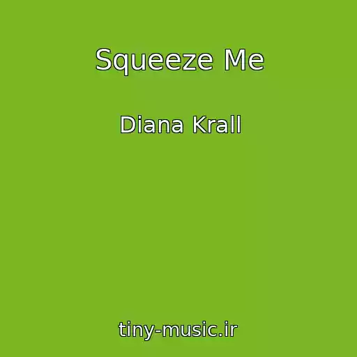 کاور آهنگ Squeeze Me از Diana Krall