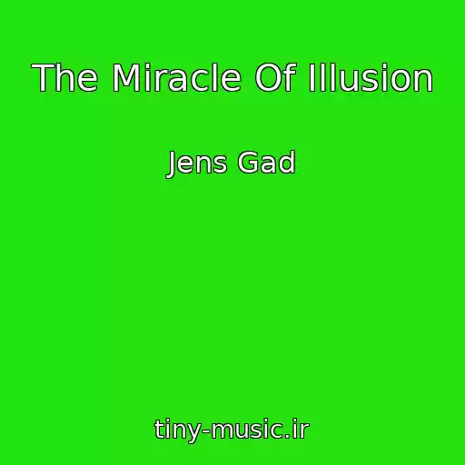 کاور آهنگ The Miracle Of Illusion از Jens Gad
