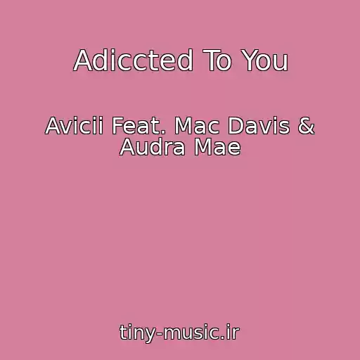 کاور آهنگ Adiccted To You از Avicii Feat. Mac Davis & Audra Mae