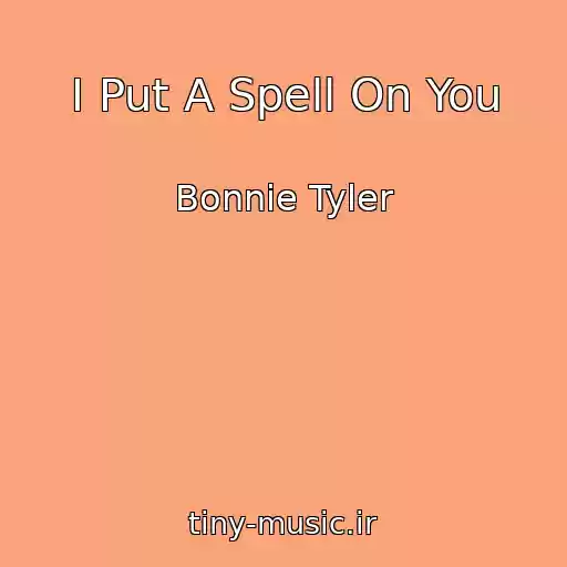 کاور آهنگ I Put A Spell On You از Bonnie Tyler