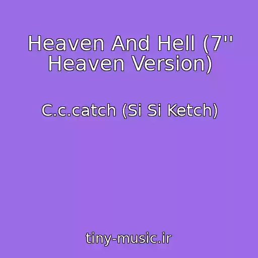 کاور آهنگ Heaven And Hell (7'' Heaven Version) از C.c.catch (Si Si Ketch)