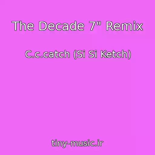 کاور آهنگ The Decade 7" Remix از C.c.catch (Si Si Ketch)