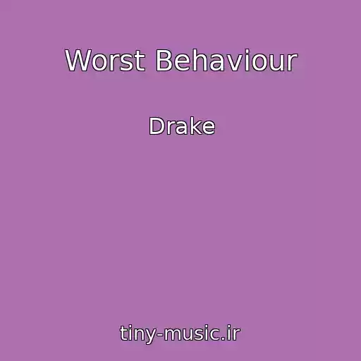 کاور آهنگ Worst Behaviour از Drake