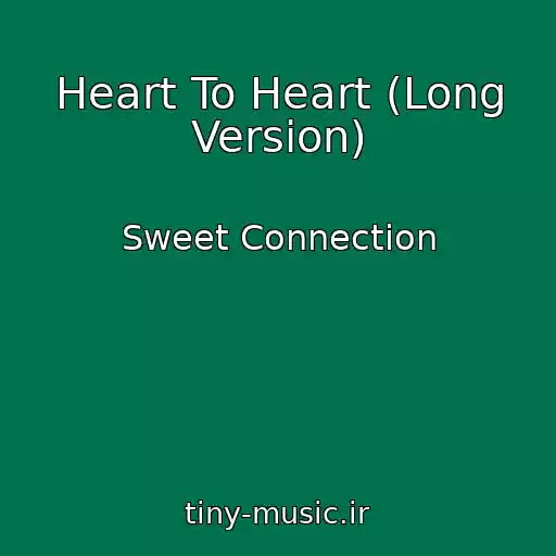 کاور آهنگ Heart To Heart (Long Version) از Sweet Connection