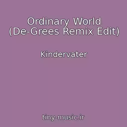 کاور آهنگ Ordinary World (De-Grees Remix Edit) از Kindervater