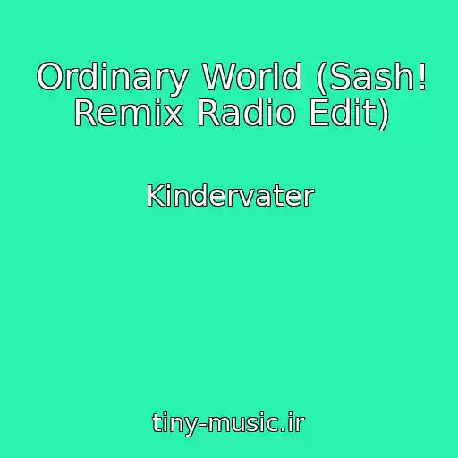 کاور آهنگ Ordinary World (Sash! Remix Radio Edit) از Kindervater