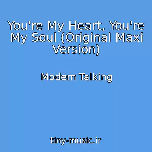 کاور آهنگ You're My Heart, You're My Soul (Original Maxi Version) از Modern Talking