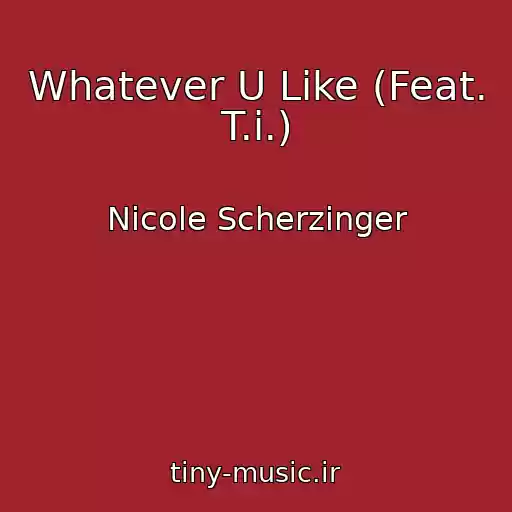 کاور آهنگ Whatever U Like (Feat. T.i.) از Nicole Scherzinger